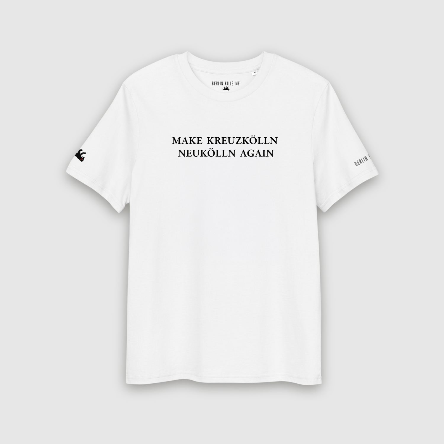 Make Kreuzkolln Neukolln Again Berlin White Unisex Shirt