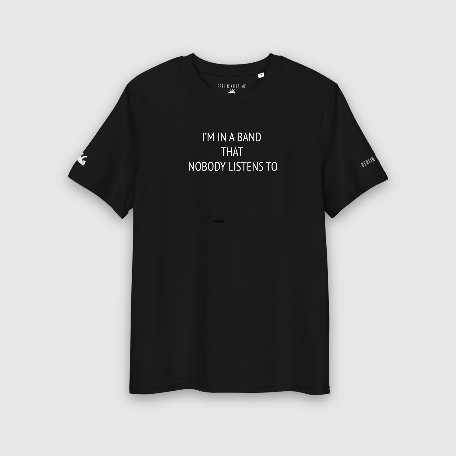 I'm In A Band That Nobody Listens To Black Unisex Shirt