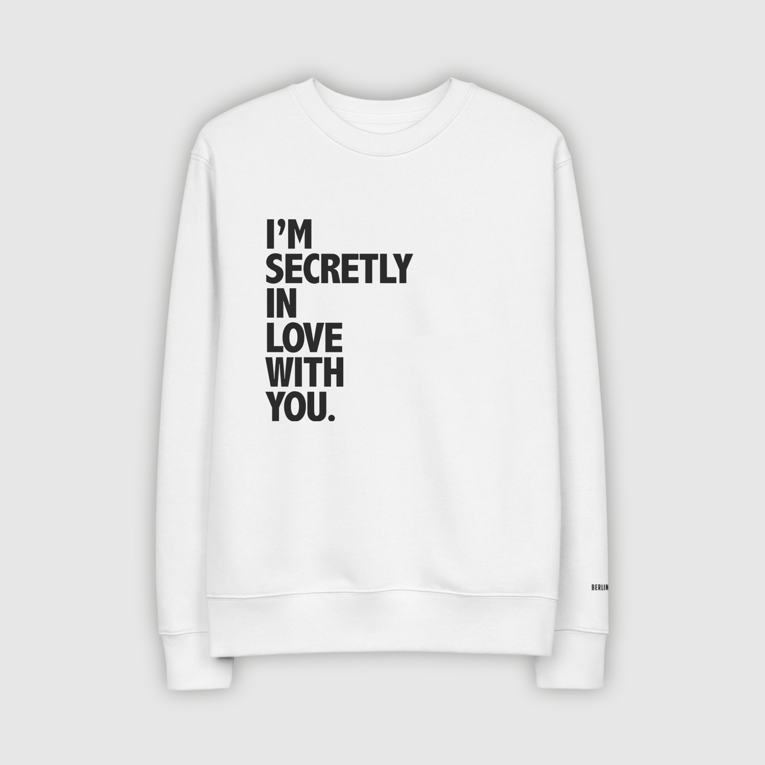 I'm Secretly In Love With You Front White Unisex Sweat Shirt