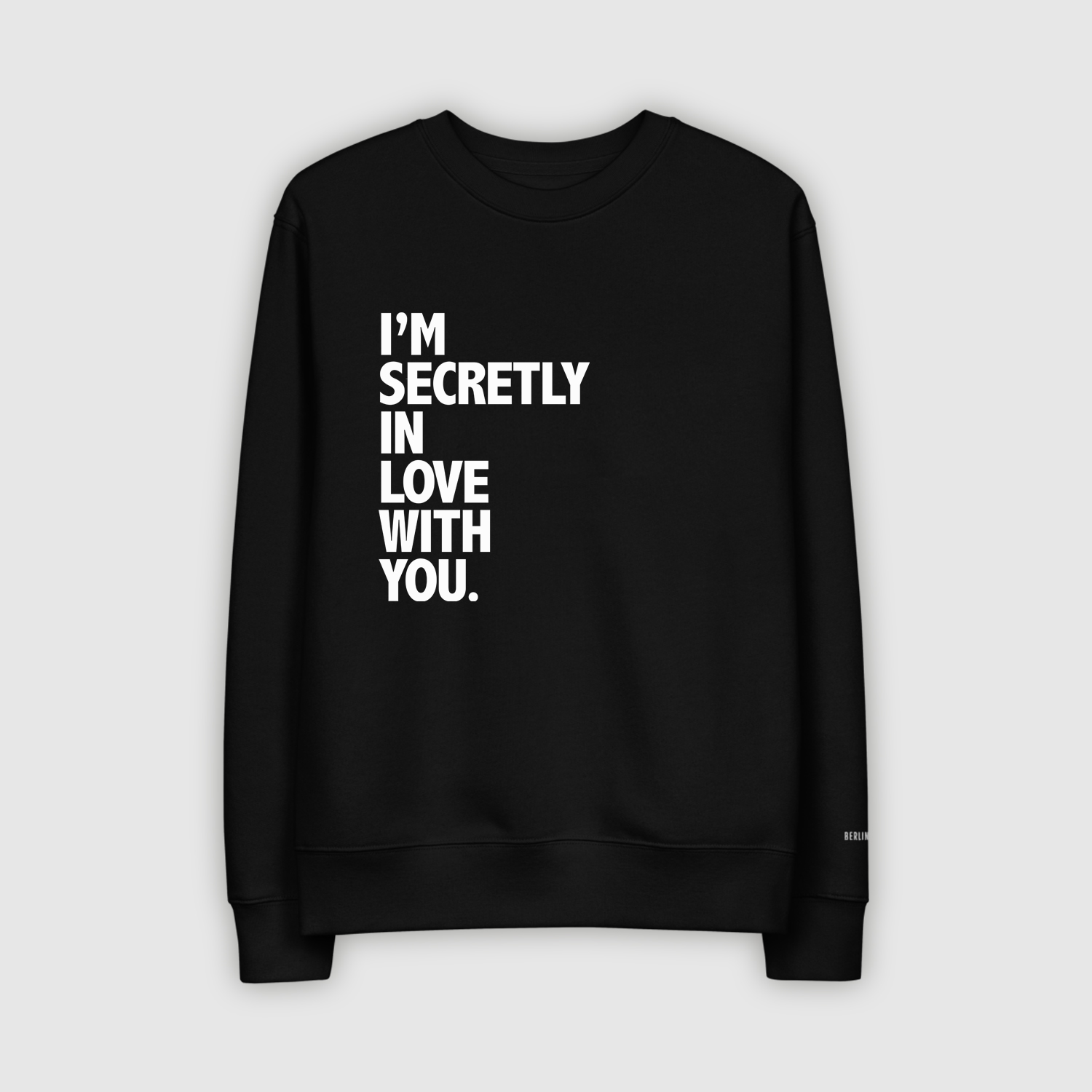 I'm Secretly in Love With You Front Black Unisex Eco Sweatshirt
