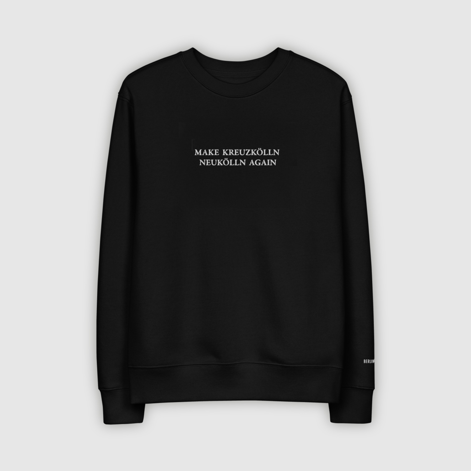 Make Kreuzkolln Neukolln Again Black Unisex Eco Sweatshirt