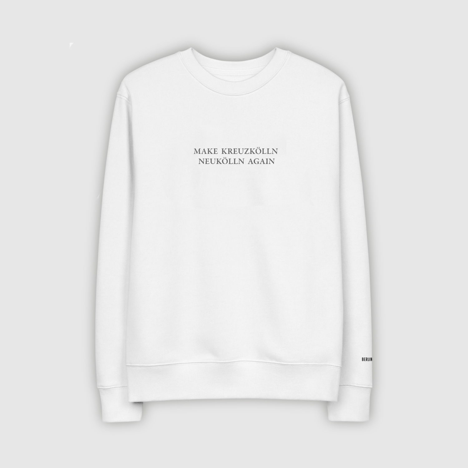 Make Kreuzkolln Neukolln Again White Unisex Eco Sweatshirt