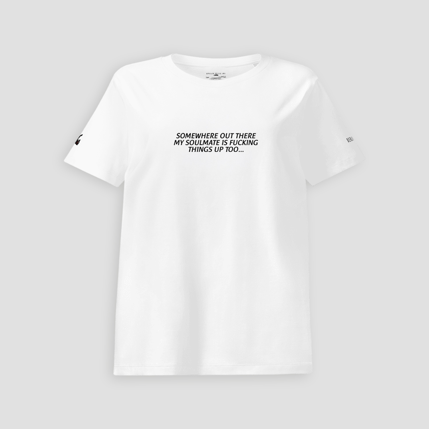 Somewhere Out There My Soul Mate Is Fucking Thing Up Too White Ladies Shirt