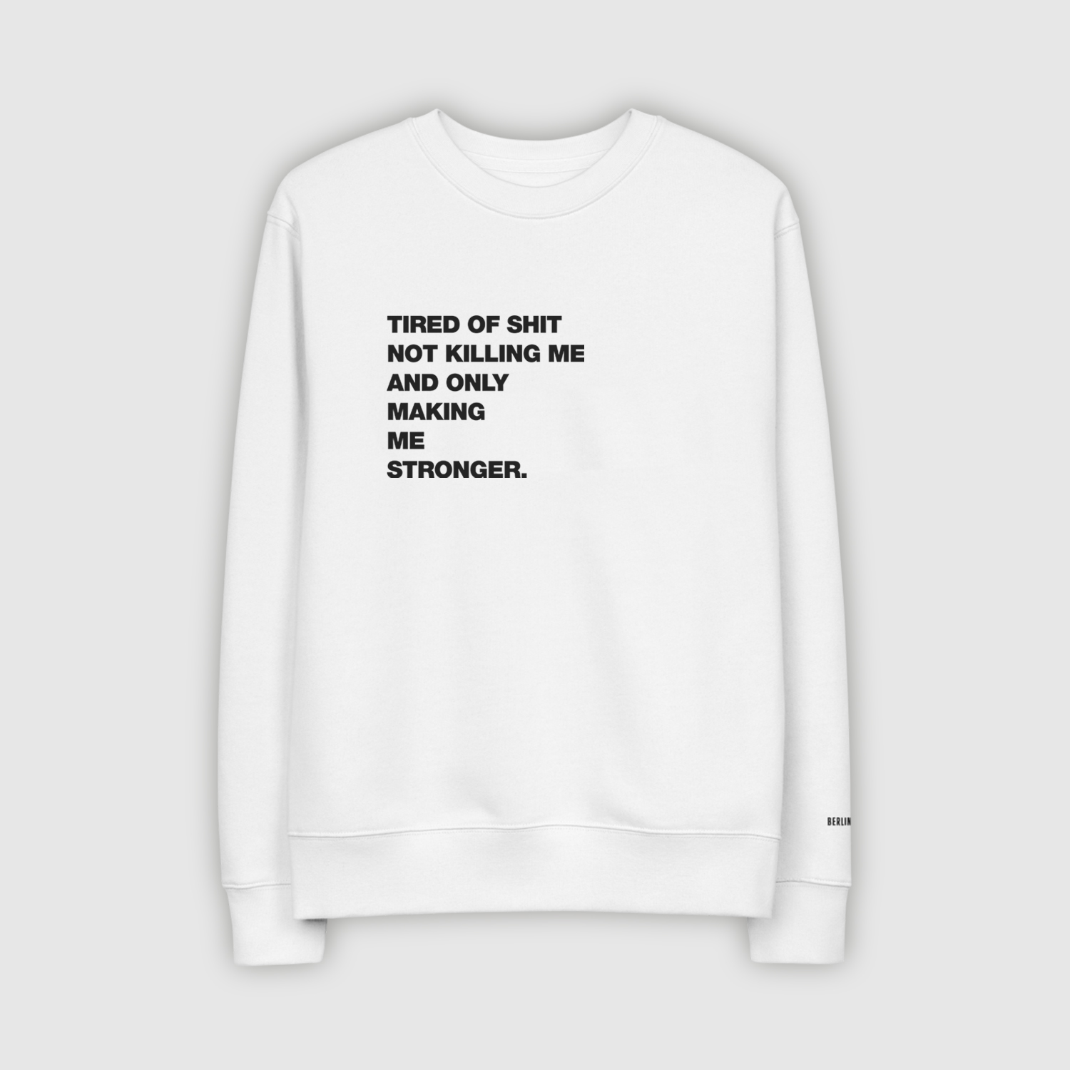 Tired Of Shit Berlin Front White Eco Unisex Sweat Shirt