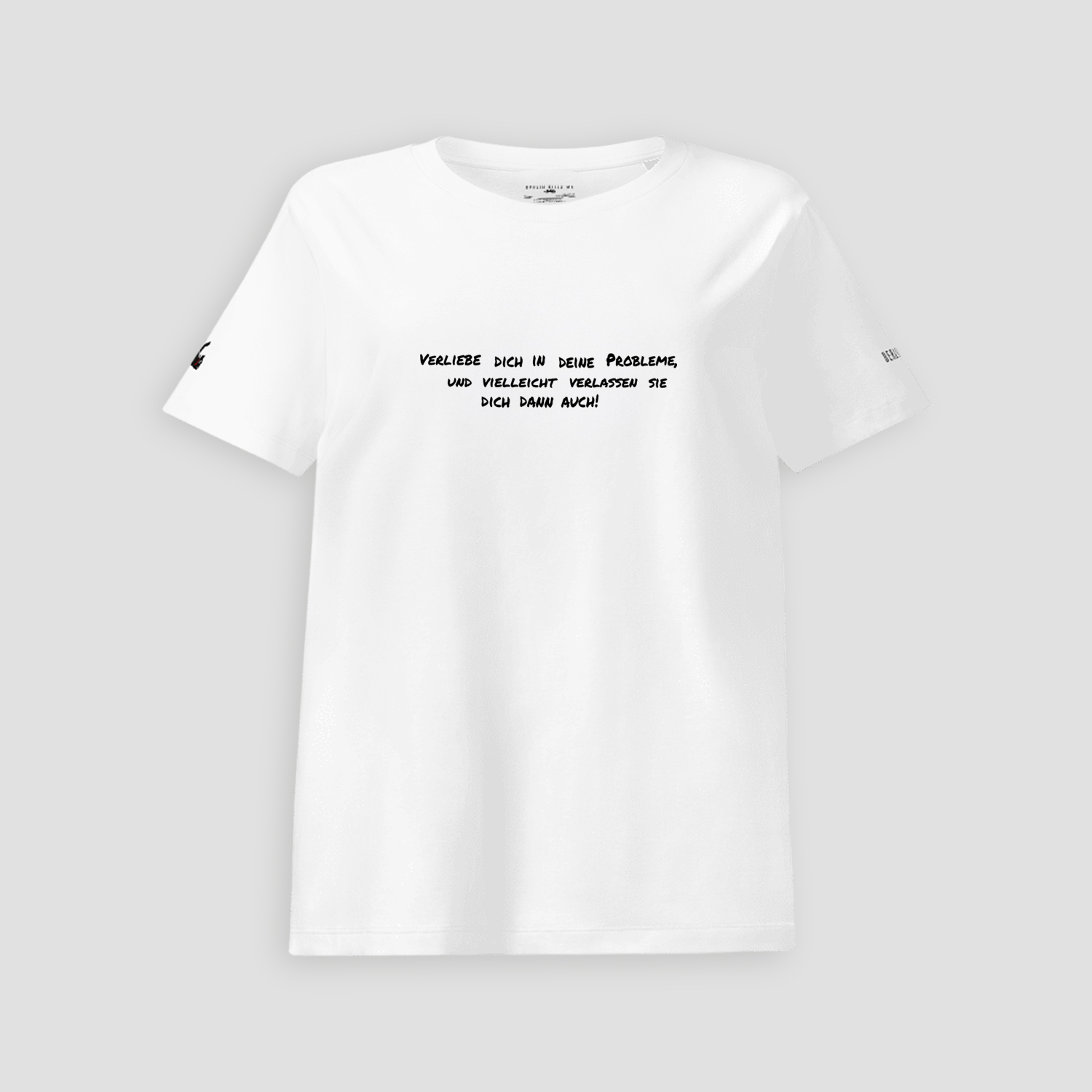 Verliebe Dich In Deine Probleme White Ladies Shirt