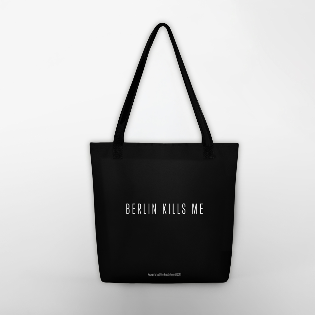 Heaven Is Just A Breath Away Back Berlin Kills Me Tote Bag
