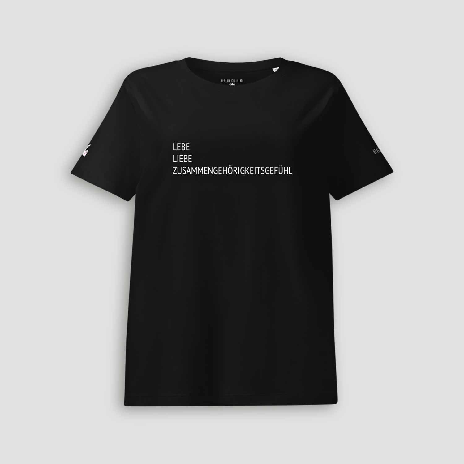 Lebe Liebe Zusammengehörigkeitsgefühl Funny Learn German Black Unisex Shirt Berlin Kills Me